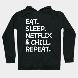 Eat Sleep Netflix and chill Repeat Hoodie
